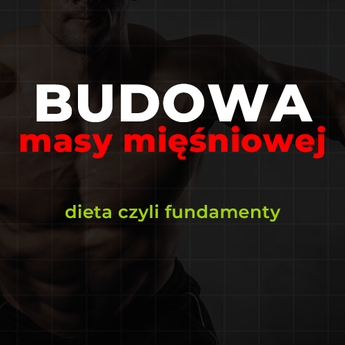 Budowa masy mięśniowej – dieta, czyli fundamenty