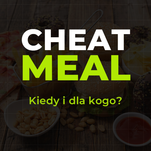 Cheat meal, kiedy i dla kogo